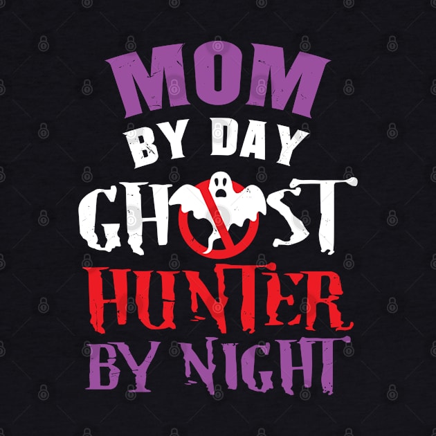 Mom By Day Ghost Hunter By Night by maxdax